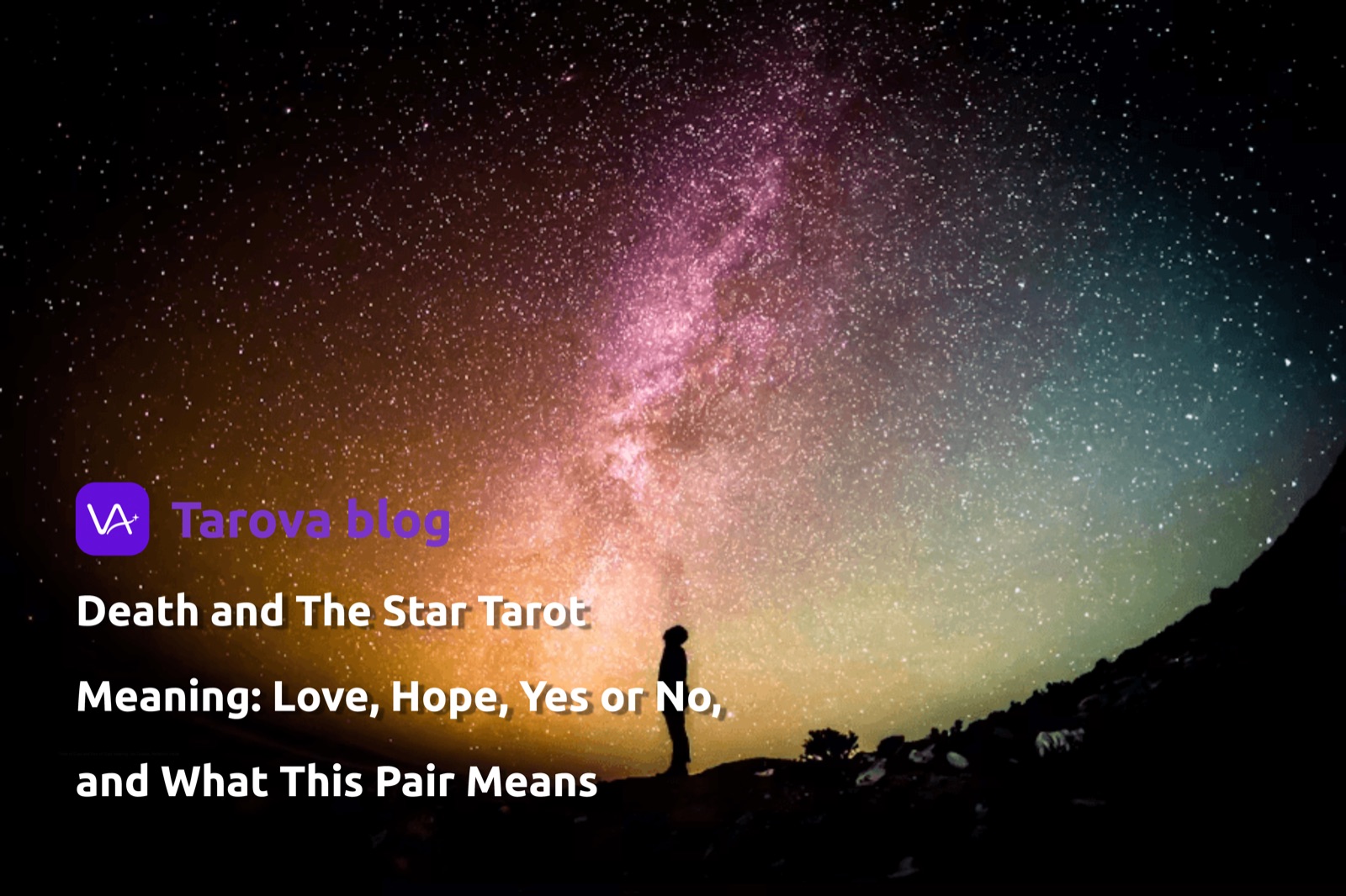 Death and The Star Tarot Meaning: Love, Hope, Yes or No, and What This Pair Means